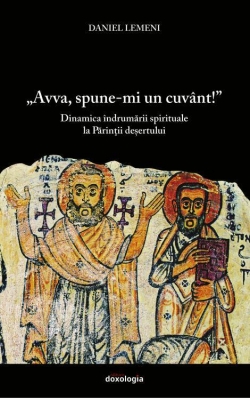 „Avva, spune-mi un cuvânt!” Dinamica îndrumării spirituale la Părinții deșertului