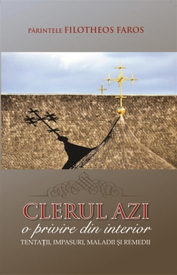 Clerul azi o privire din interior-tentaţii, impasuri, maladii şi remedii
