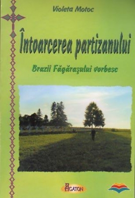 Intoarcerea partizanului. Brazii Fagarasului vorbesc