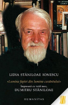 Lumina faptei din lumina cuvântului. Împreună cu tatăl meu, Dumitru Stăniloae 