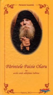 Parintele Paisie Olaru sau acolo unde salasluia iubirea