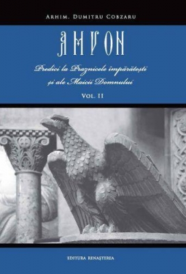 Amvon Vol 2 Predici la Praznicele împărăteşti şi ale Maicii Domnului