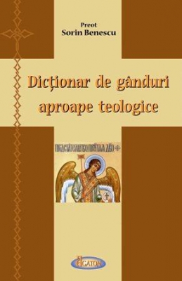 Dicţionar de gânduri aproape teologice
