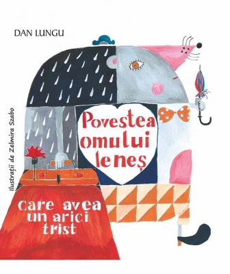 Povestea omului leneș care avea un arici trist