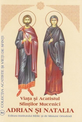 Viata si Acatistul Sfintilor Mucenici Adrian şi Natalia