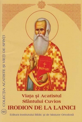 Viata si Acatistul Sfantului Cuvios Irodion de la Lainici