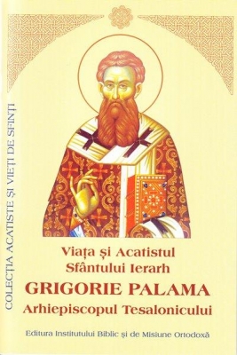 Viata si Acatistul Sfantului Ierarh GRIGORIE PALAMA Arhiepiscopul Tesalonicului