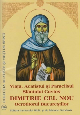 Viata, Acatistul si Paraclisul Sfantului Cuvios Dimitrie cel Nou Ocrotitorul Bucurestilor