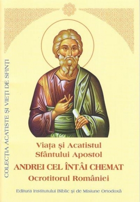 Viata si Acatistul Sfantului Apostol ANDREI CEL ÎNTÂI CHEMAT Ocrotitorul României