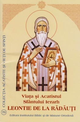 Viata si Acatistul Sfantului Ierarh Leontie de la Radauti