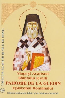 Viata si Acatistul Sfantului Ierarh Pahomie de la Gledin