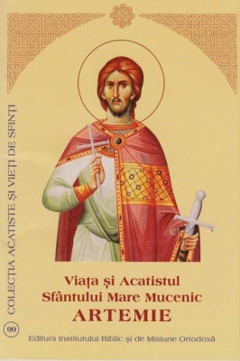 Viata si Acatistul Sfantului Mare Mucenic Artemie
