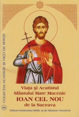 Viata si Acatistul Mare Mucenic Ioan cel Nou de la Suceava