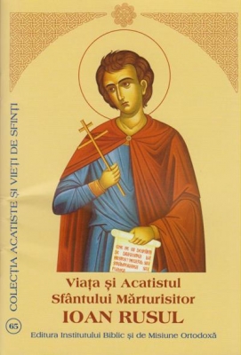 Viata si Acatistul Sfantului Marturisitor Ioan Rusul