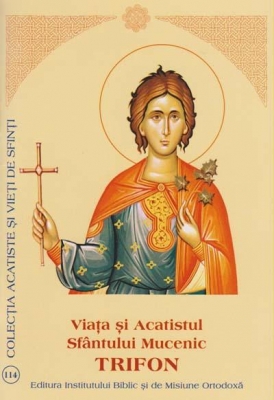 Viata si Acatistul Sfantului Mucenic Trifon