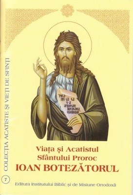 Viata si Acatistul Sfantului Proroc IOAN BOTEZĂTORUL