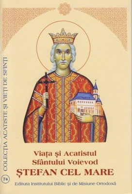 Viata si Acatistul Sfantului Voievod Stefan cel Mare