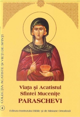 Viata si Acatistul Sfintei Mucenite Paraschevi din Roma
