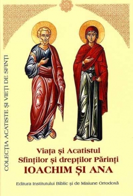 Viata si Acatistul Sfintilor si Dreptilor Ioachim si Ana