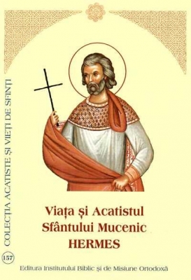 Viata si Acatistul Sfantului Mucenic Hermes