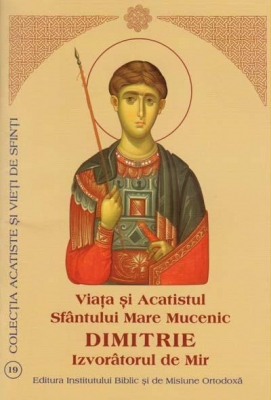 Viata si Acatistul Sfantului Mare Mucenic Dimitrie Izvoratorul de Mir