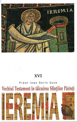 Ieremia. Vechiul Testament în talcuirea Sfintilor Parinti