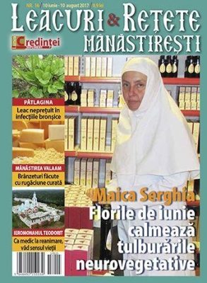 Leacuri şi reţete mânăstireşti. Nr. 16 (iunie-august 2017)