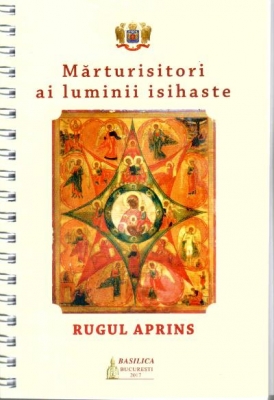 Marturisitori ai luminii isihaste. Rugul aprins