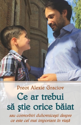 Ce ar trebui să știe orice băiat sau convorbiri duhovnicești despre ce este cel mai important în viață