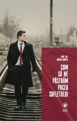 Cum să ne păstrăm pacea sufletului