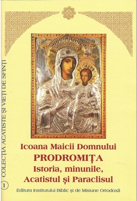 Icoana Maicii Domnului - Prodromita - Istoria, minunile, Acatistul şi Paraclisul