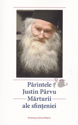 Părintele Justin Pârvu - Mărturii ale sfinţeniei