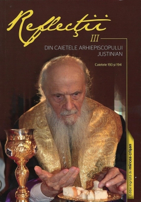 Reflecţii 3 - Din caietele Arhiepiscopului Justinian. Caietele 193 şi 194
