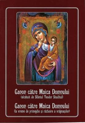 Canon către Maica Domnului (alcătuit de Sf Teodor Studitul și la vreme de primijdie și războire a vrăjmașilor)