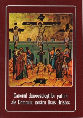 Canonul dumnezeieștilor patimi ale Domnului nostru Iisus Hristos