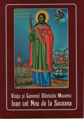Viata și Canonul Sf Mucenic Ioan cel Nou de la Suceava