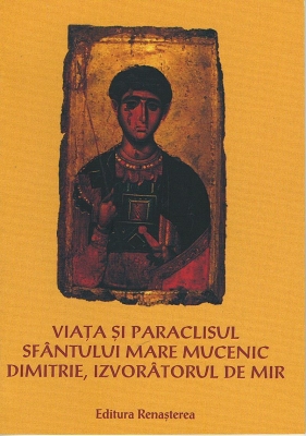 Viata si paraclisul Sfantului Mare Mucenic Dimitrie, Izvorâtorul de Mir