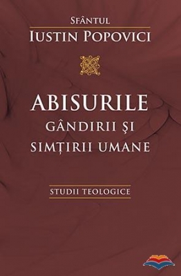 Abisurile gandirii si simtirii umane. Studii teologice
