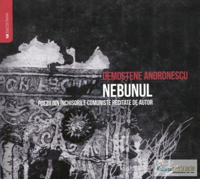 Audiobook: Nebunul. Poezii din închisorile comuniste recitate de autor
