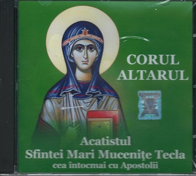 CD- Acatistul Sf Mari Mucenițe Tecla cea întocmai cu Apostolii