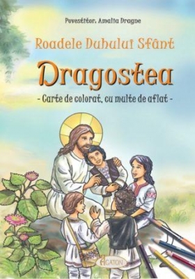 Roadele Duhului Sfânt - vol.10. DRAGOSTEA Carte de colorat cu multe de aflat