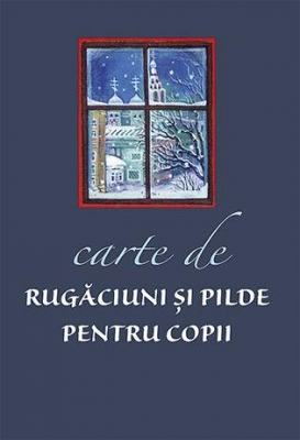Carte de rugăciuni și pilde pentru copii