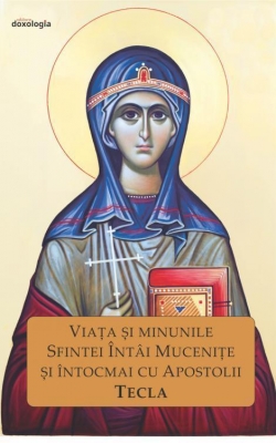 Viața și minunile Sfintei Întâi Mucenițe și Întocmai cu Apostolii Tecla