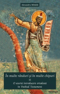 „În multe rânduri și în multe chipuri”. O scurtă introducere ortodoxă în Vechiul Testament