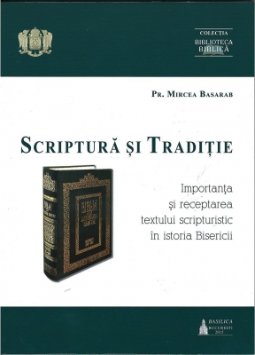 Scriptură și tradiție. Importanța și receptarea textului scripturistic în istoria Bisericii
