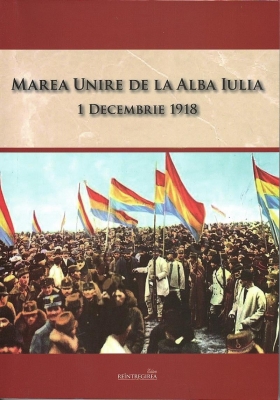 Marea Unire de la Alba Iulia 1 Decembrie 1918