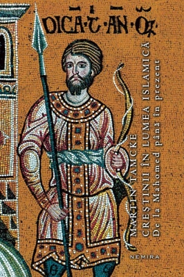 Creştinii in lumea islamică, de la Mahomed până în prezent
