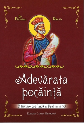 Adevărata pocainţă. O tâlcuire profundă a Psalmului 50