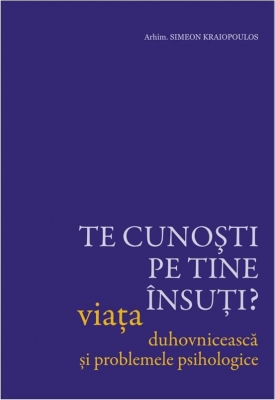 Te cunosti pe tine insuti? Viata duhovniceasca si problemele psihologice