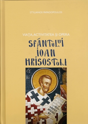 Viata, activitatea si opera Sfantului Ioan Hrisostom